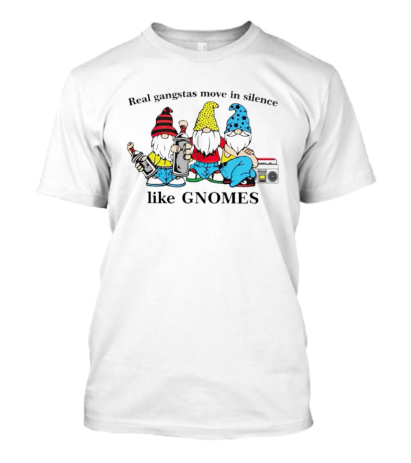 Real Gangstas Move In Silence Like Gnomes With Boombox And Beverages T-Shirt