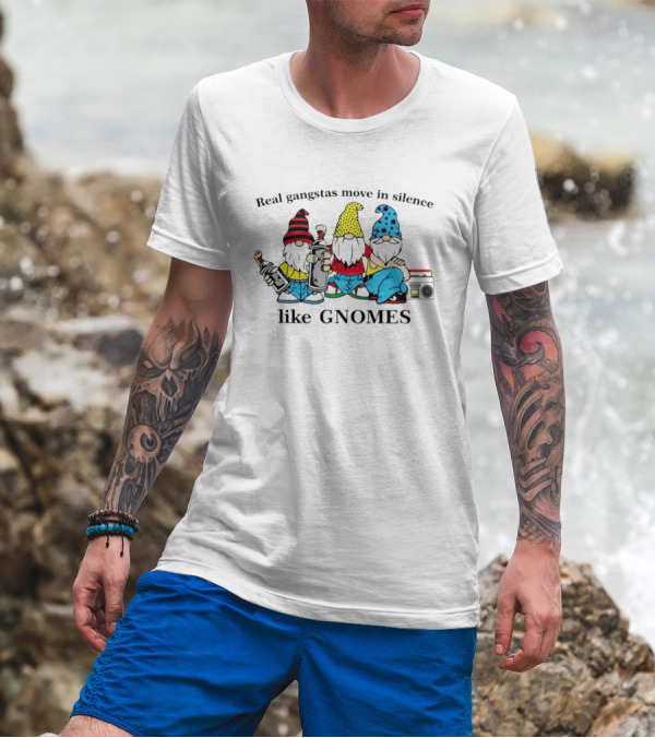 Real Gangstas Move In Silence Like Gnomes With Boombox And Beverages T-Shirt