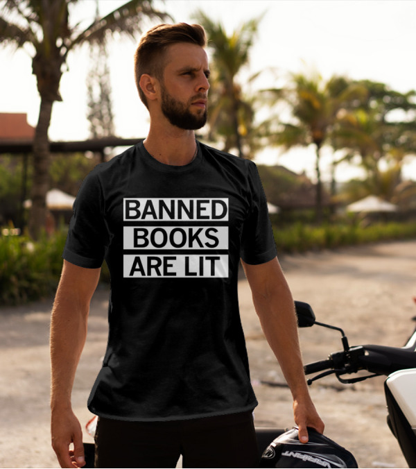 Banned Books Are Lit Reading Advocacy T-Shirt