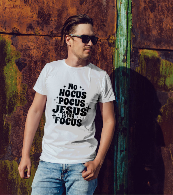 No Hocus Pocus Jesus Is My Focus Christian Faith Inspirational T-Shirt