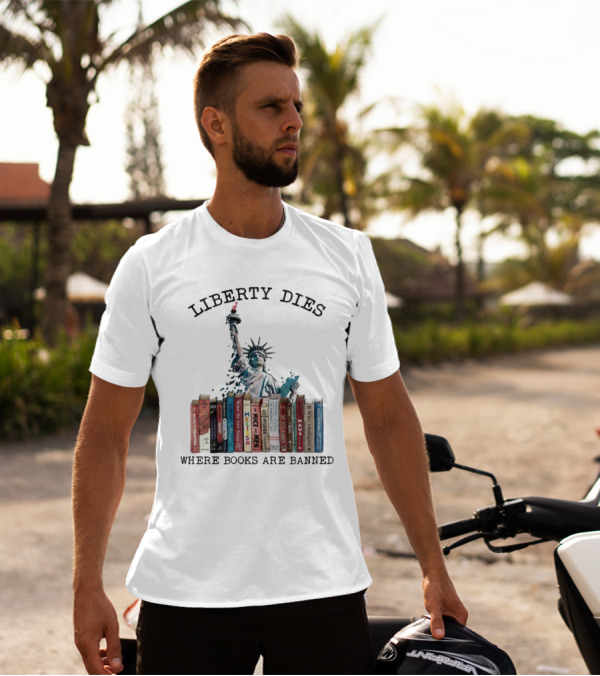 Liberty Dies Where Books Are Banned Statue Of Liberty With Challenged Classics T-Shirt