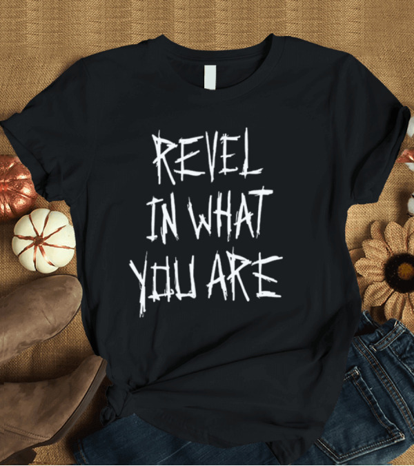 Uncle Howdy Mineral Wash Revel In What You Are Back T-Shirt