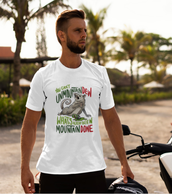 You Can’t Unmountain Dew What’s Already Been Mountain Done Opossum With Soda Can T-Shirt
