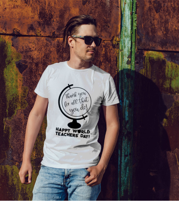 Thank You For All That You Do Happy World Teachers' Day T-Shirt