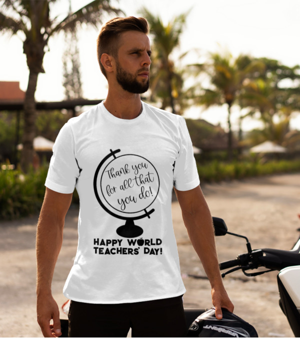 Thank You For All That You Do Happy World Teachers' Day T-Shirt
