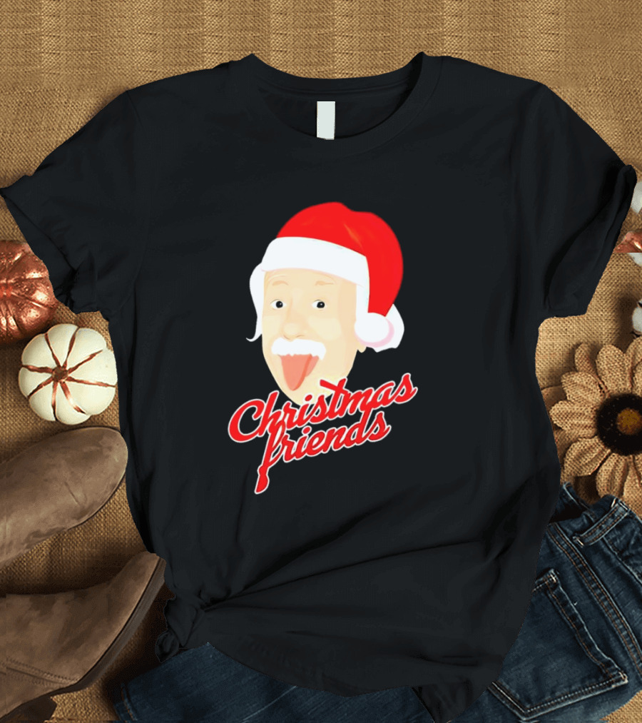 Albert Einstein Santa Hat Christmas Friends T-Shirt