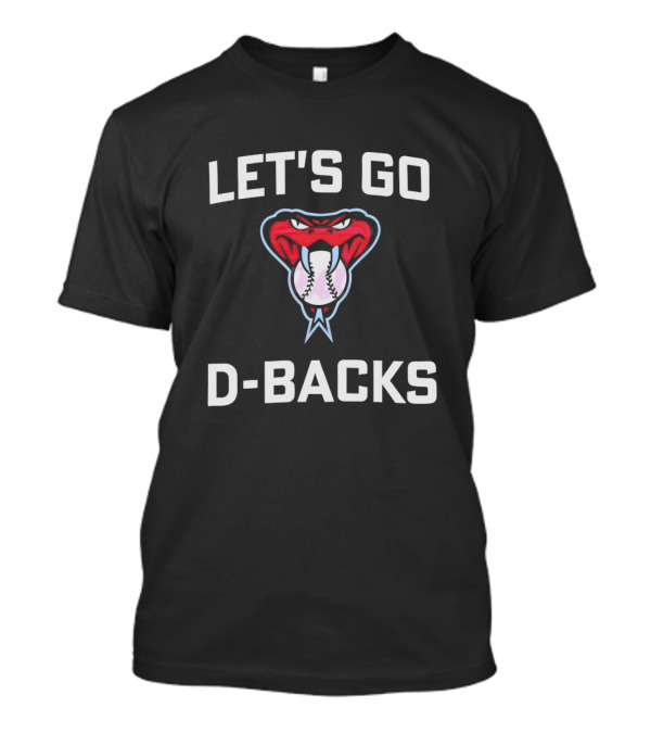 LET'S GO ARIZONA D-BACKS SNAKE BASEBALL SPIRIT T-Shirt