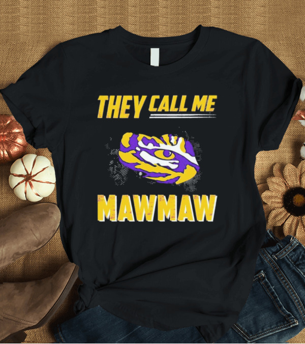 LSU Tigers They Call Me Maw Maw Eye Of The Tiger T-Shirt