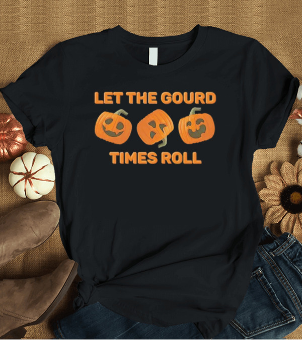 Let The Gourd Times Roll Pumpkin Halloween T-Shirt
