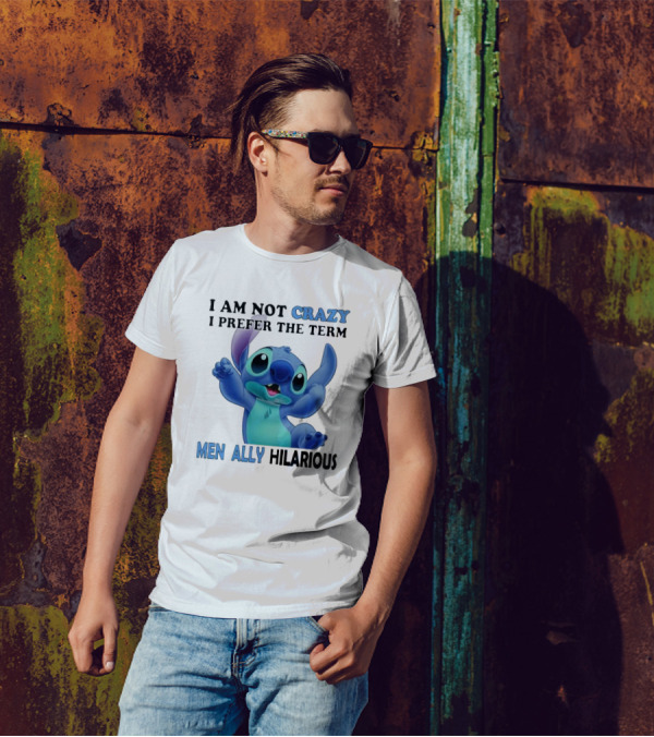 I Am Not Crazy Stitch I Prefer The Term Mentally Hilarious T-Shirt