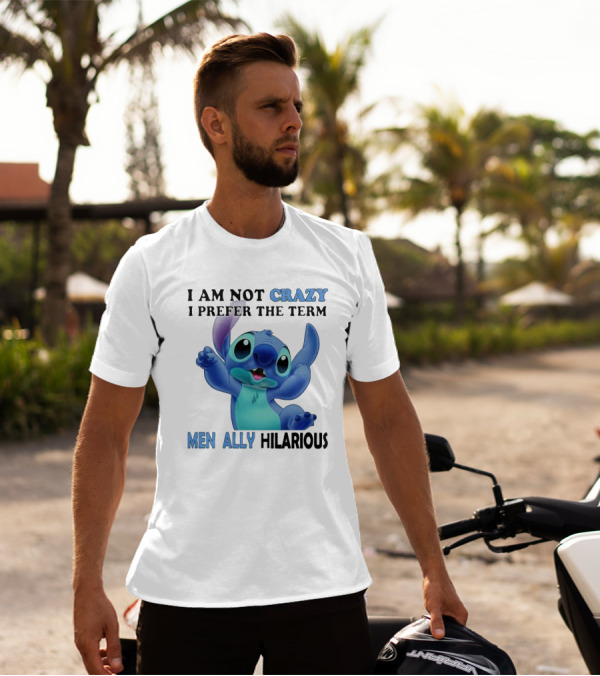 I Am Not Crazy Stitch I Prefer The Term Mentally Hilarious T-Shirt
