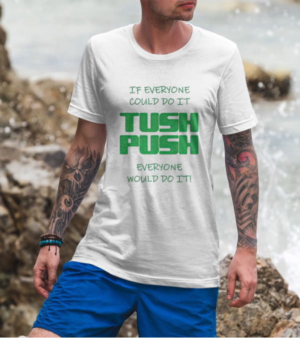 If Everyone Could Do It Tush Push Everyone Would Do It T-Shirt