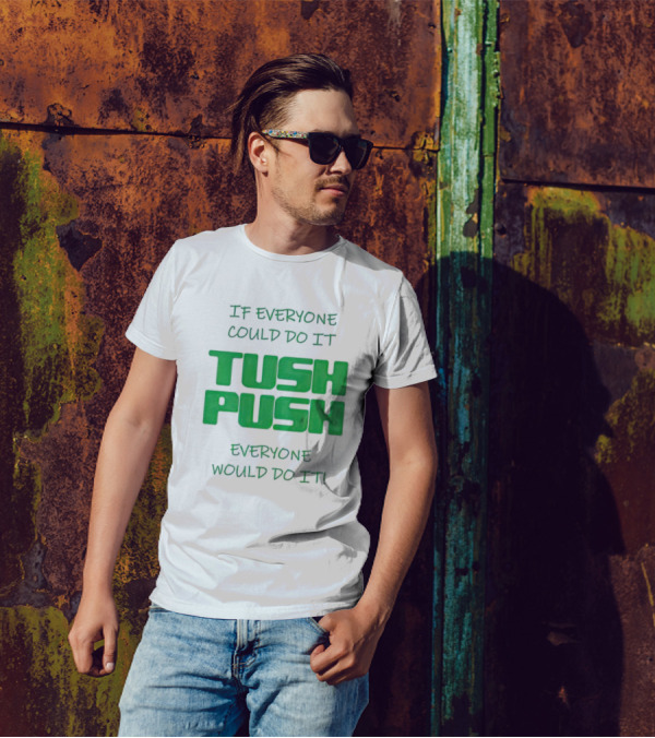 If Everyone Could Do It Tush Push Everyone Would Do It T-Shirt