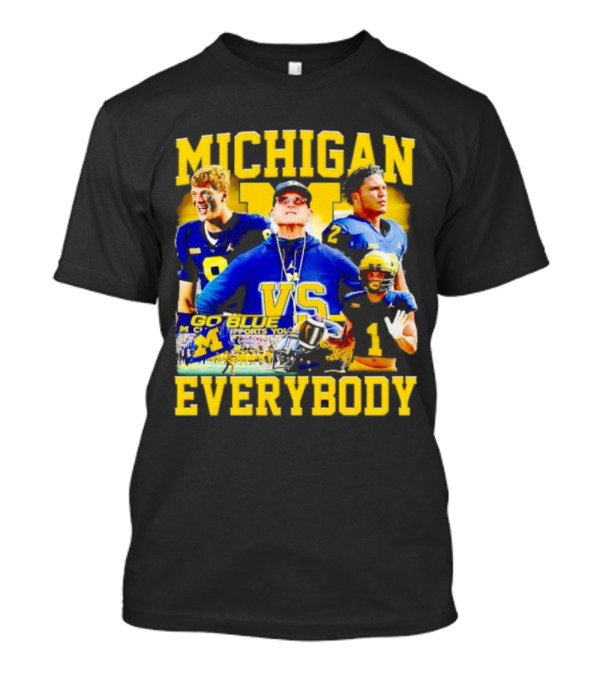 MICHIGAN GO BLUE VS EVERYBODY T-Shirt