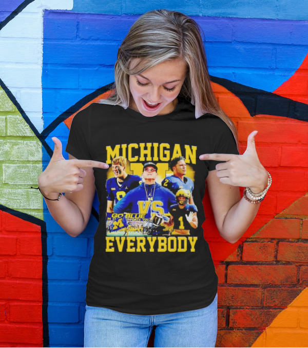 MICHIGAN GO BLUE VS EVERYBODY T-Shirt