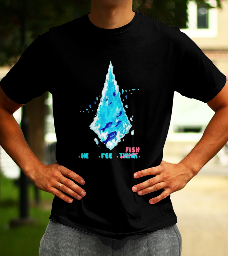 He Feel Fish Iceberg T-Shirt