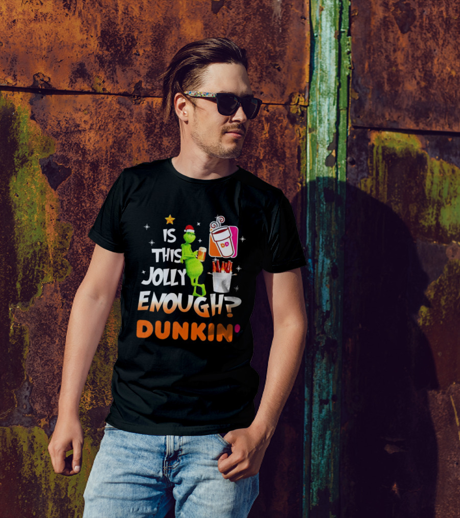 Grinch Is This Jolly Enough Dunkin' Holiday Coffee Delight T-Shirt