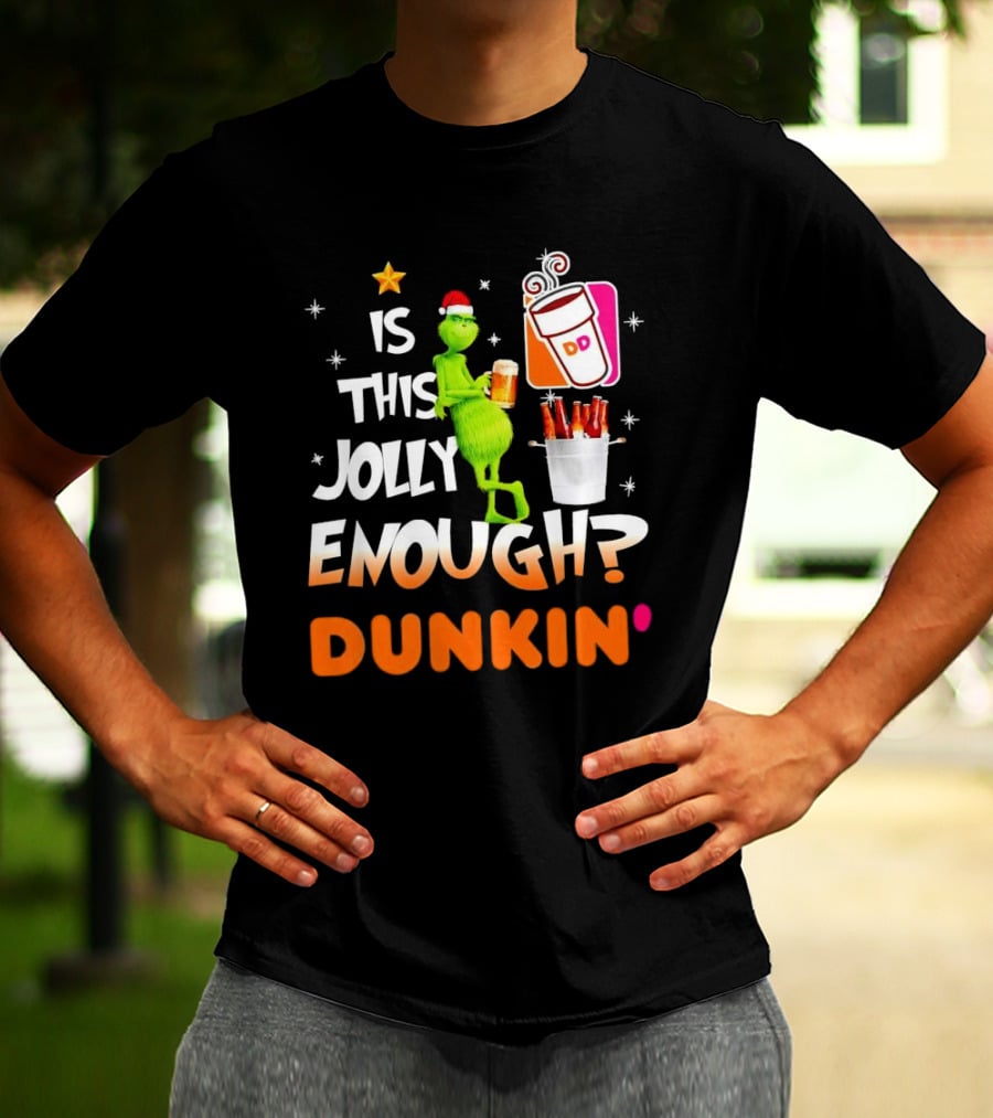 Grinch Is This Jolly Enough Dunkin' Holiday Coffee Delight T-Shirt