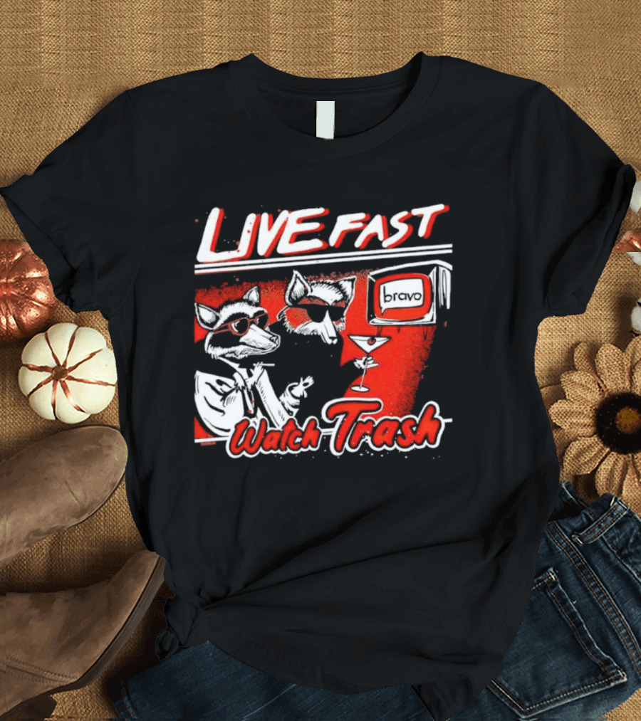 LIVE FAST WATCH TRASH BRAVO T-Shirt