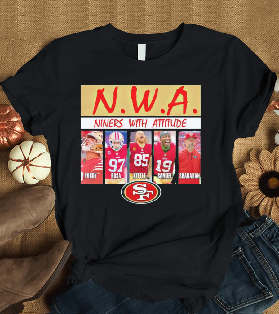 N.W.A. Niners Purdy Bosa Kittle Samuel Shanahan With Attitude 49ers SF T-Shirt
