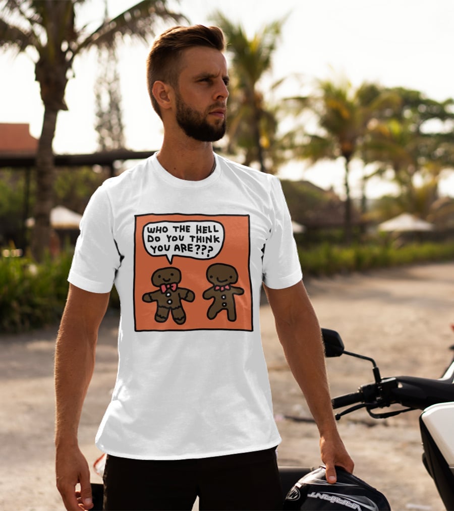 Gingerbread Men Who The Hell Do You Think You Are Speech Bubble T-Shirt
