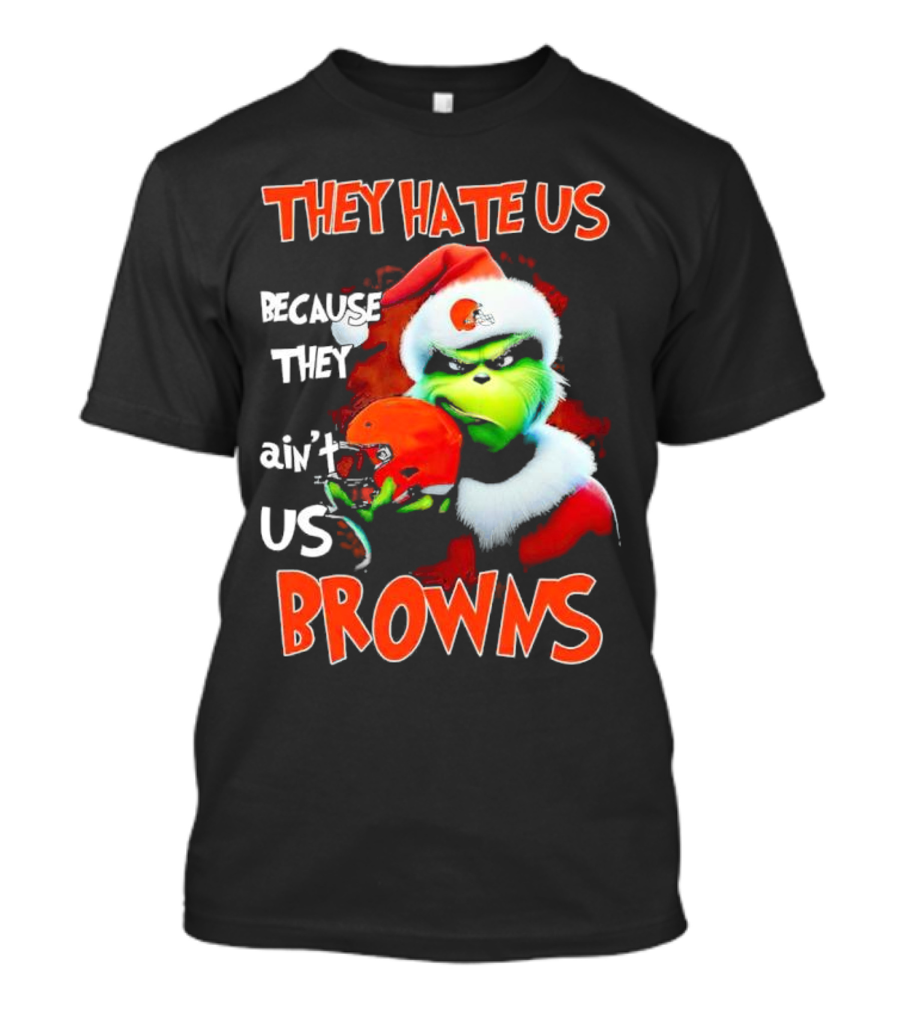 Grinch Santa Hat Browns Helmet They Hate Us Because They Ain't Us Christmas T-Shirt
