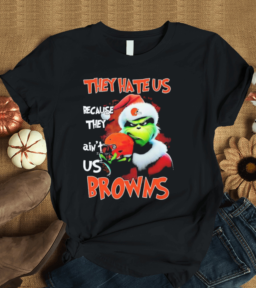 Grinch Santa Hat Browns Helmet They Hate Us Because They Ain't Us Christmas T-Shirt