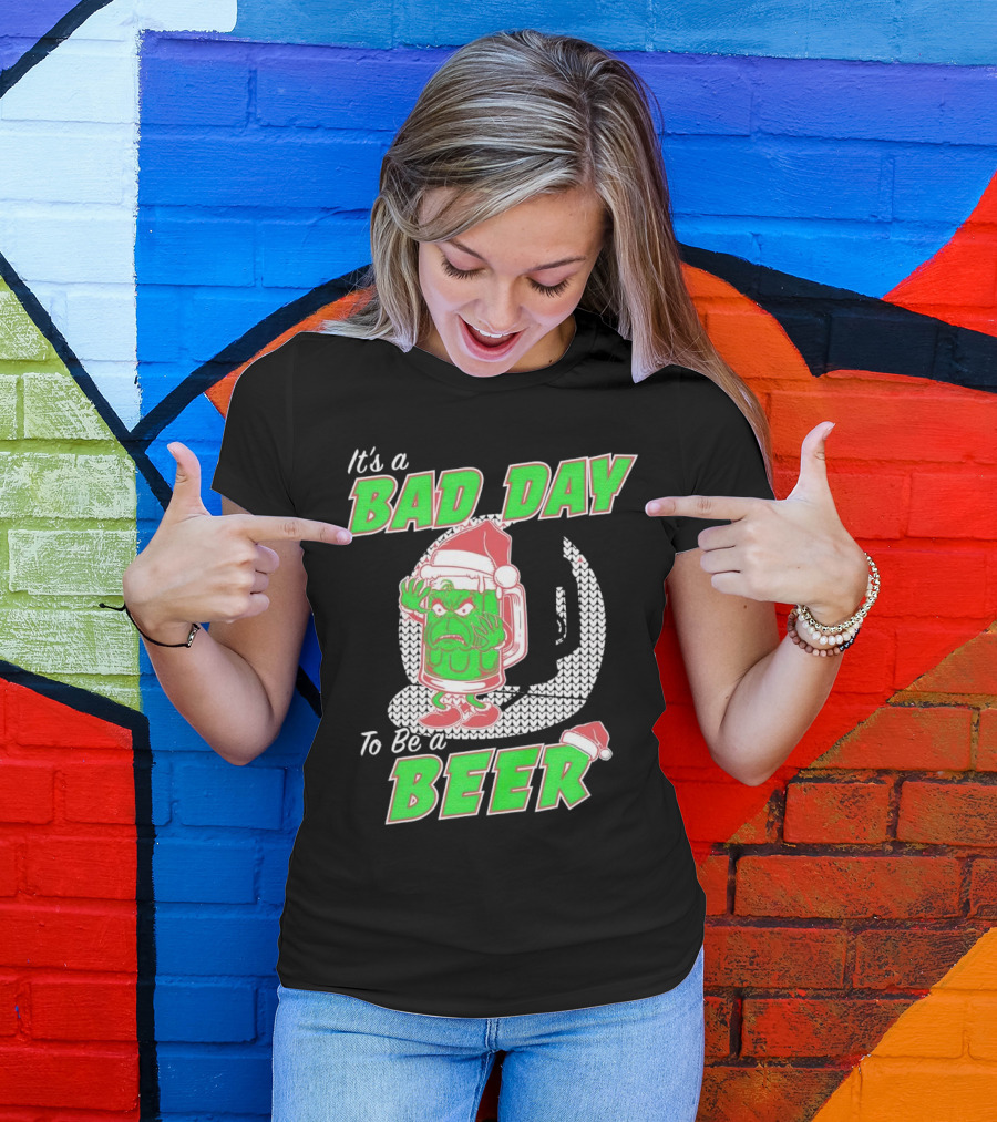 Grinch It's A Bad Day To Be A Beer Christmas Sweater Santa Hat T-Shirt