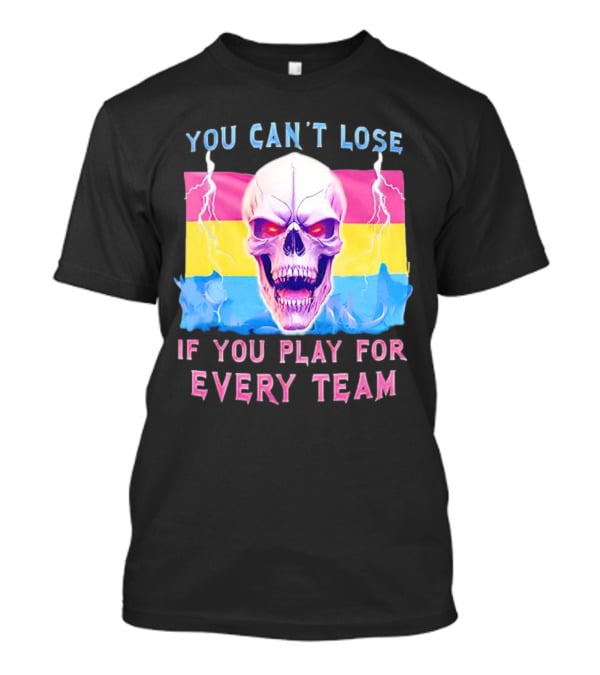You Can't Lose If You Play For Every Team Skull With Pansexual Flag And Lightning T-Shirt