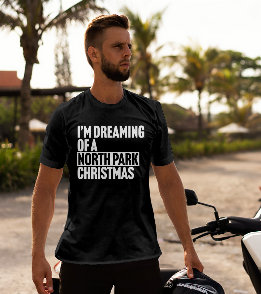 I’m Dreaming Of A North Park Christmas T-Shirt