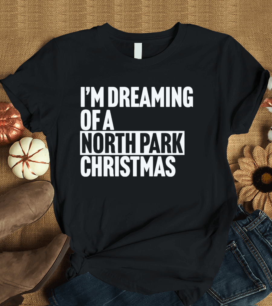 I’m Dreaming Of A North Park Christmas T-Shirt