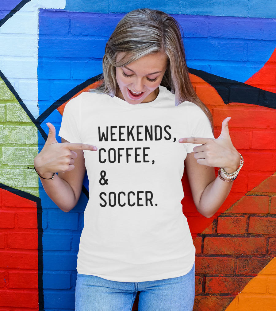 Weekends Coffee And Soccer Casual Lifestyle T-Shirt