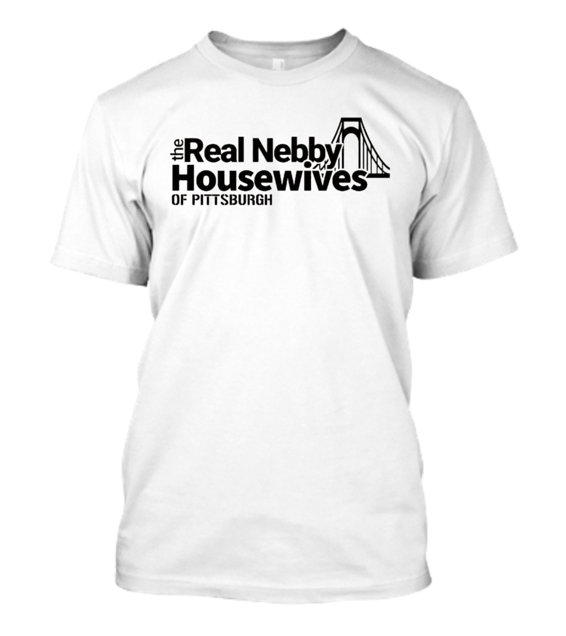 The Real Nebby Housewives Of Pittsburgh With Bridge T-Shirt