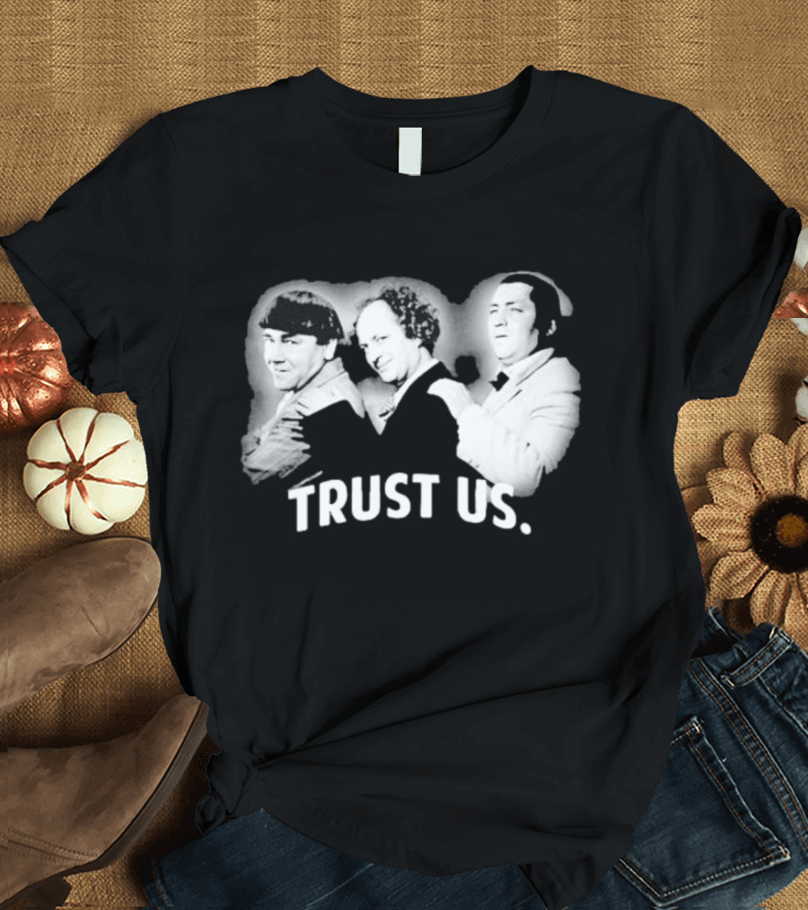 Three Stooges Trust Us Classic Trio Comedy T-Shirt