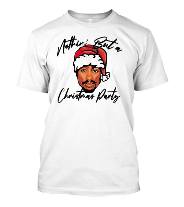 Nothin’ But A Christmas Party Tupac Shakur Santa Hat T-Shirt