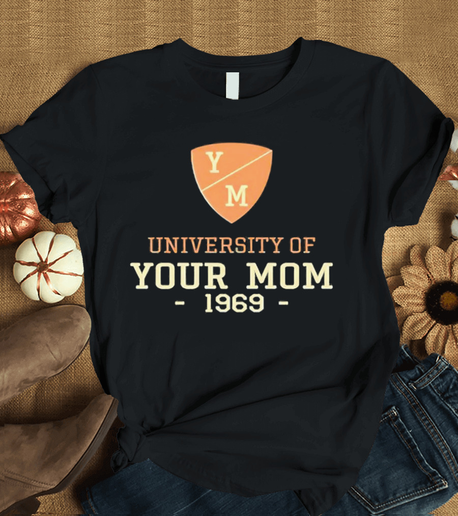 University Of Your Mom 1969 YM Crest T-Shirt