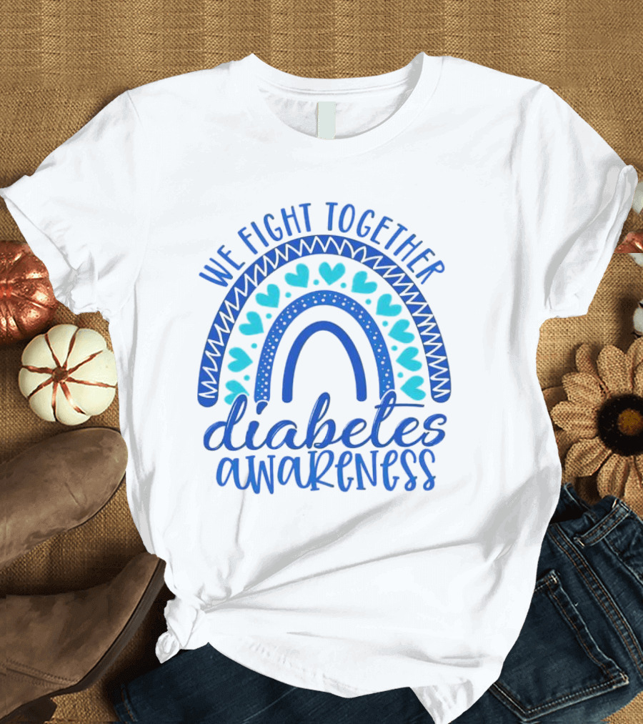 We Fight Together Diabetes Awareness Blue Heart Rainbow T-Shirt