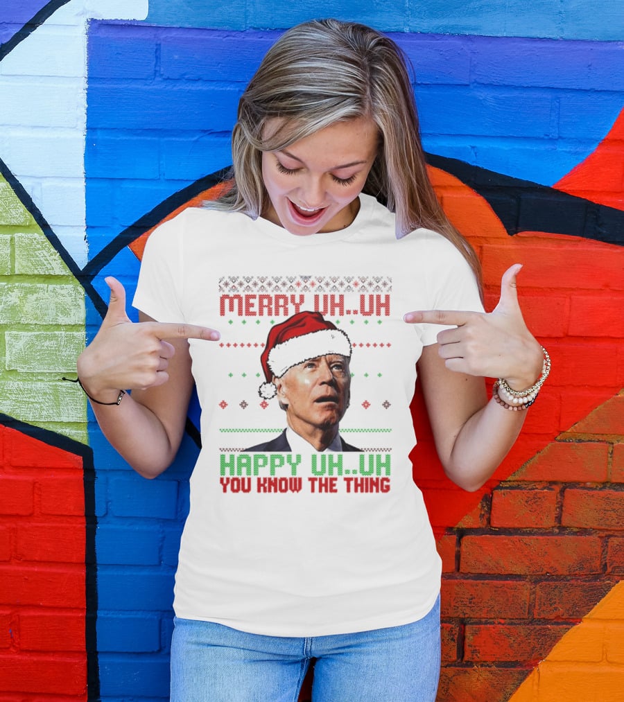 Merry Uh Uh Happy Uh Uh You Know The Thing Christmas T-Shirt