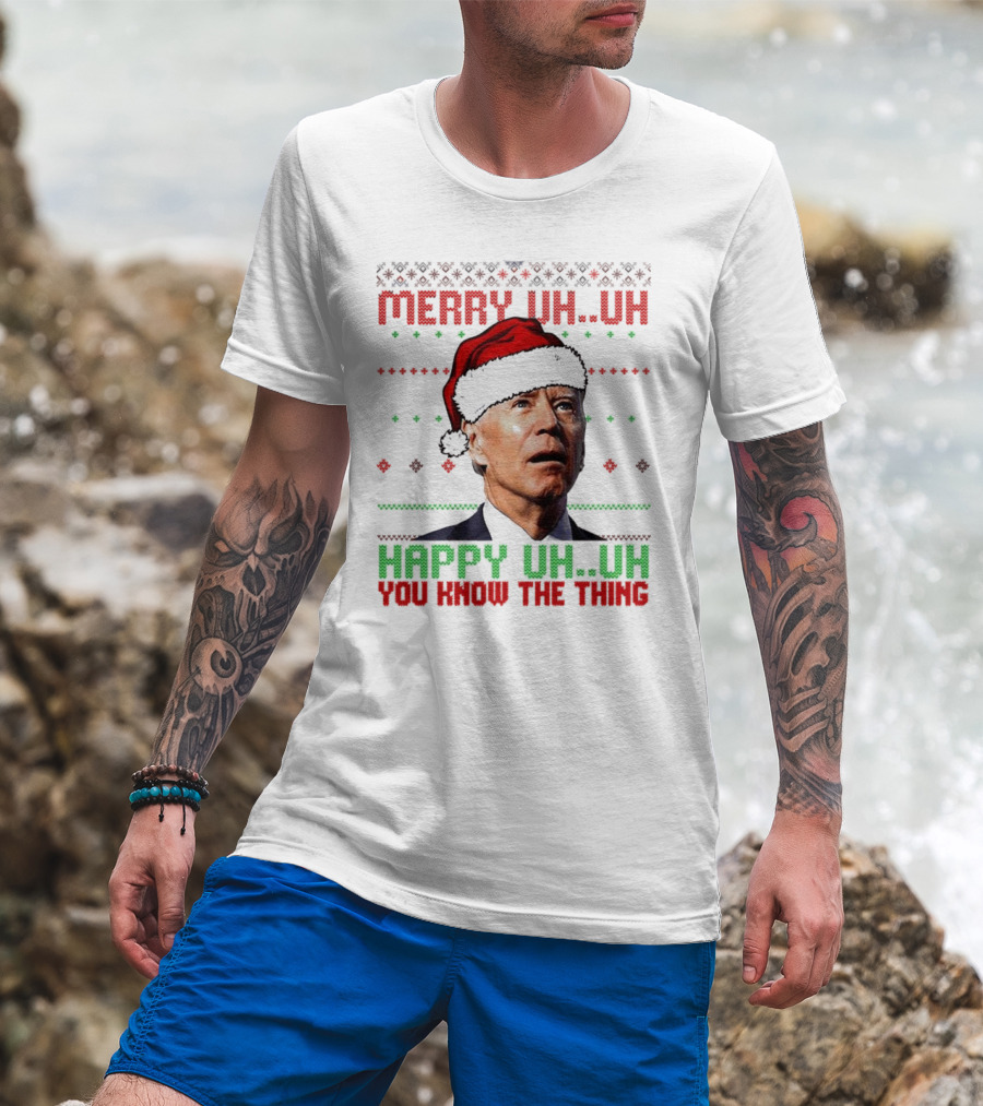Merry Uh Uh Happy Uh Uh You Know The Thing Christmas T-Shirt