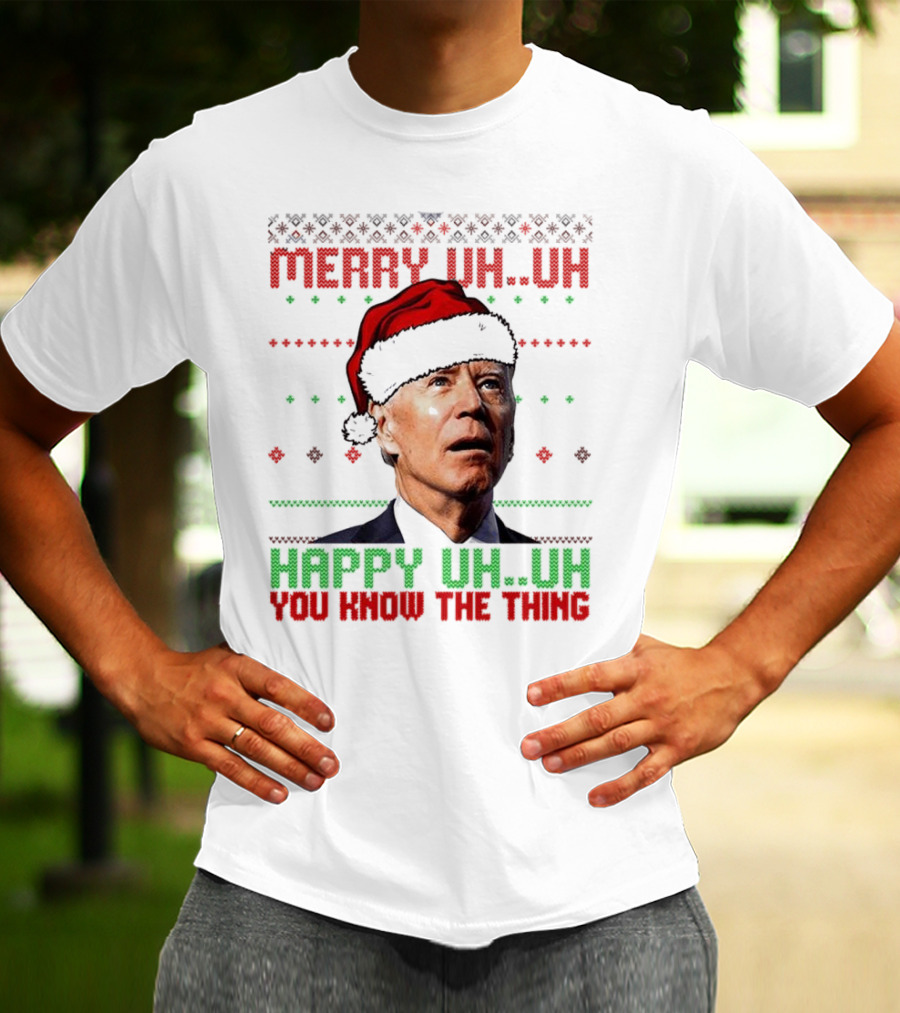 Merry Uh Uh Happy Uh Uh You Know The Thing Christmas T-Shirt