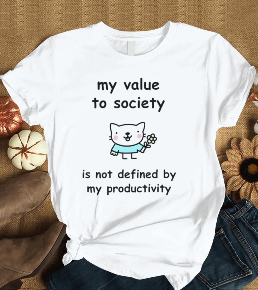 Stinky Katie My Value To Society Is Not Defined By Productivity Cat Holding Flower T-Shirt