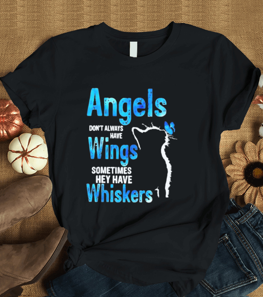 Angels Don't Always Have Wings Sometimes They Have Whiskers Cat Silhouette Butterfly T-Shirt