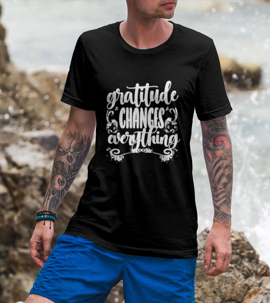 Gratitude Changes Everything White Script With Decorative Swirls T-Shirt