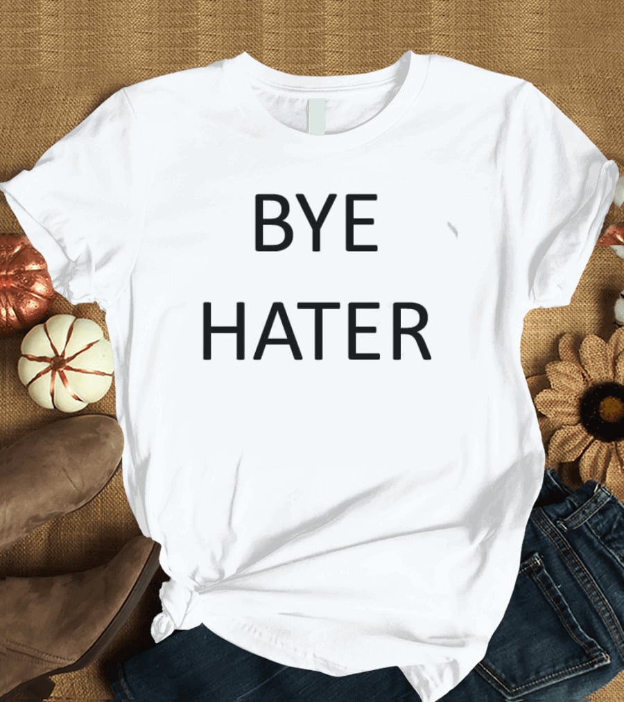 Bye Hater Hi Hater Back T-Shirt