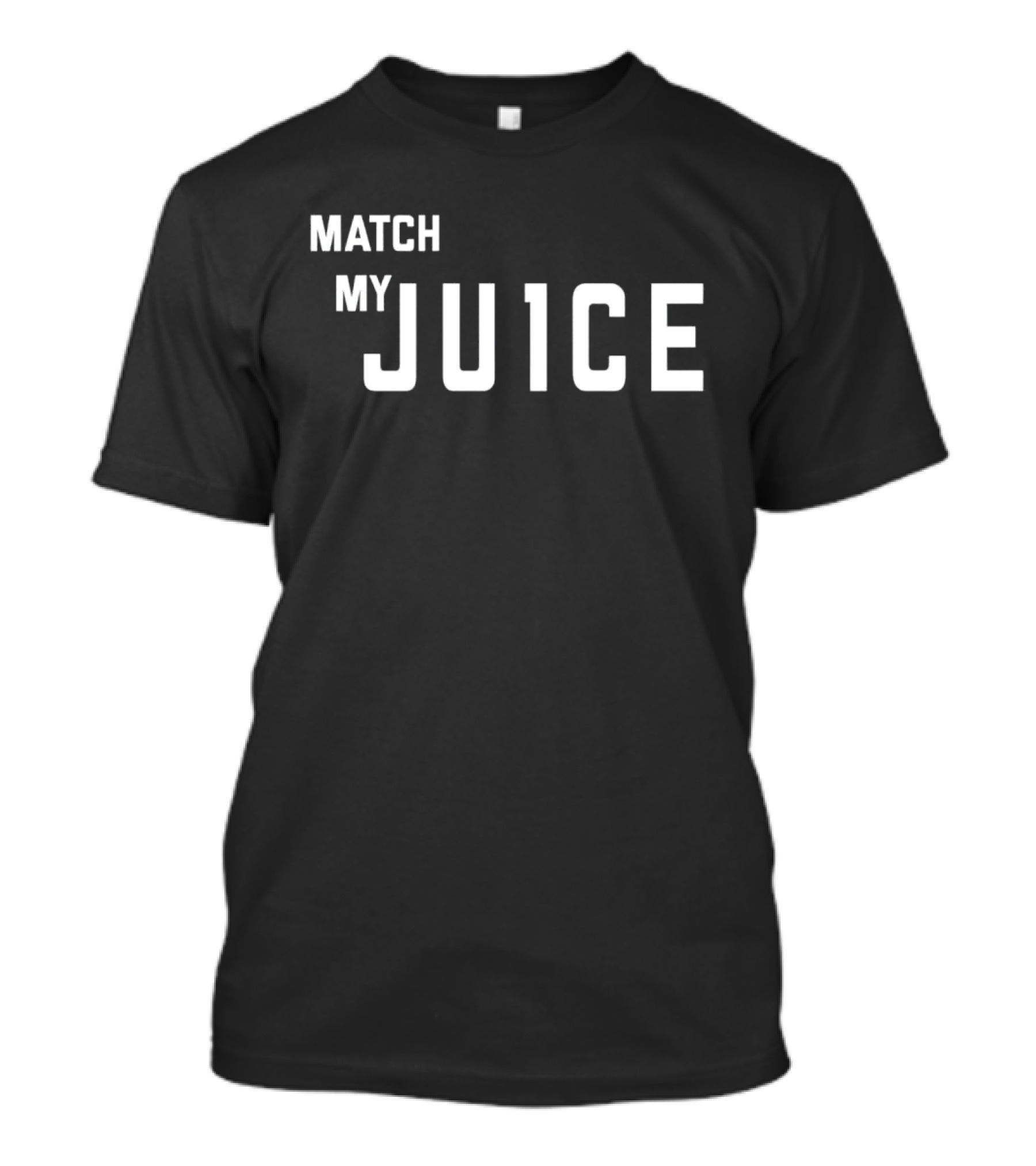 MATCH MY JU1CE T-Shirt