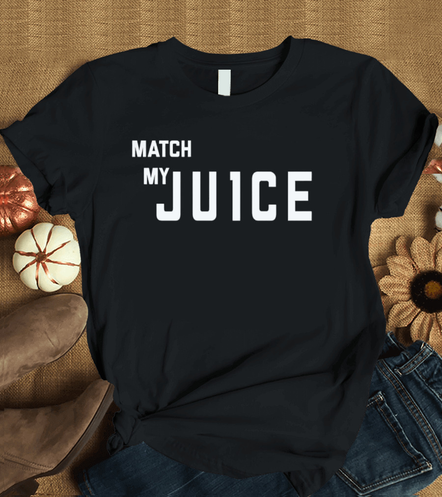 MATCH MY JU1CE T-Shirt