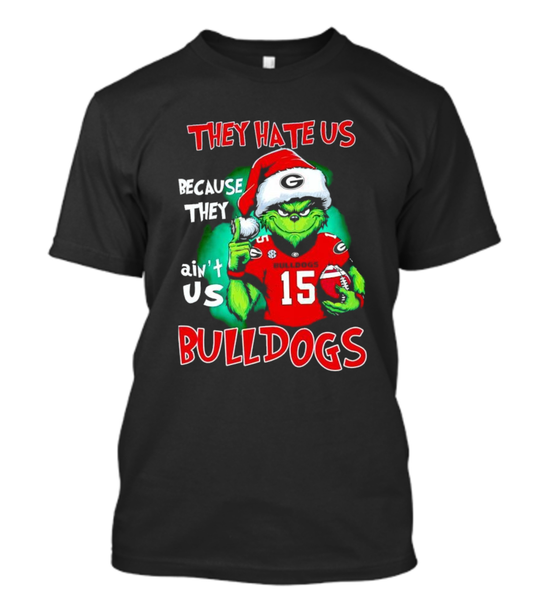 Grinch Santa Bulldogs They Hate Us Because They Ain't Us Football T-Shirt