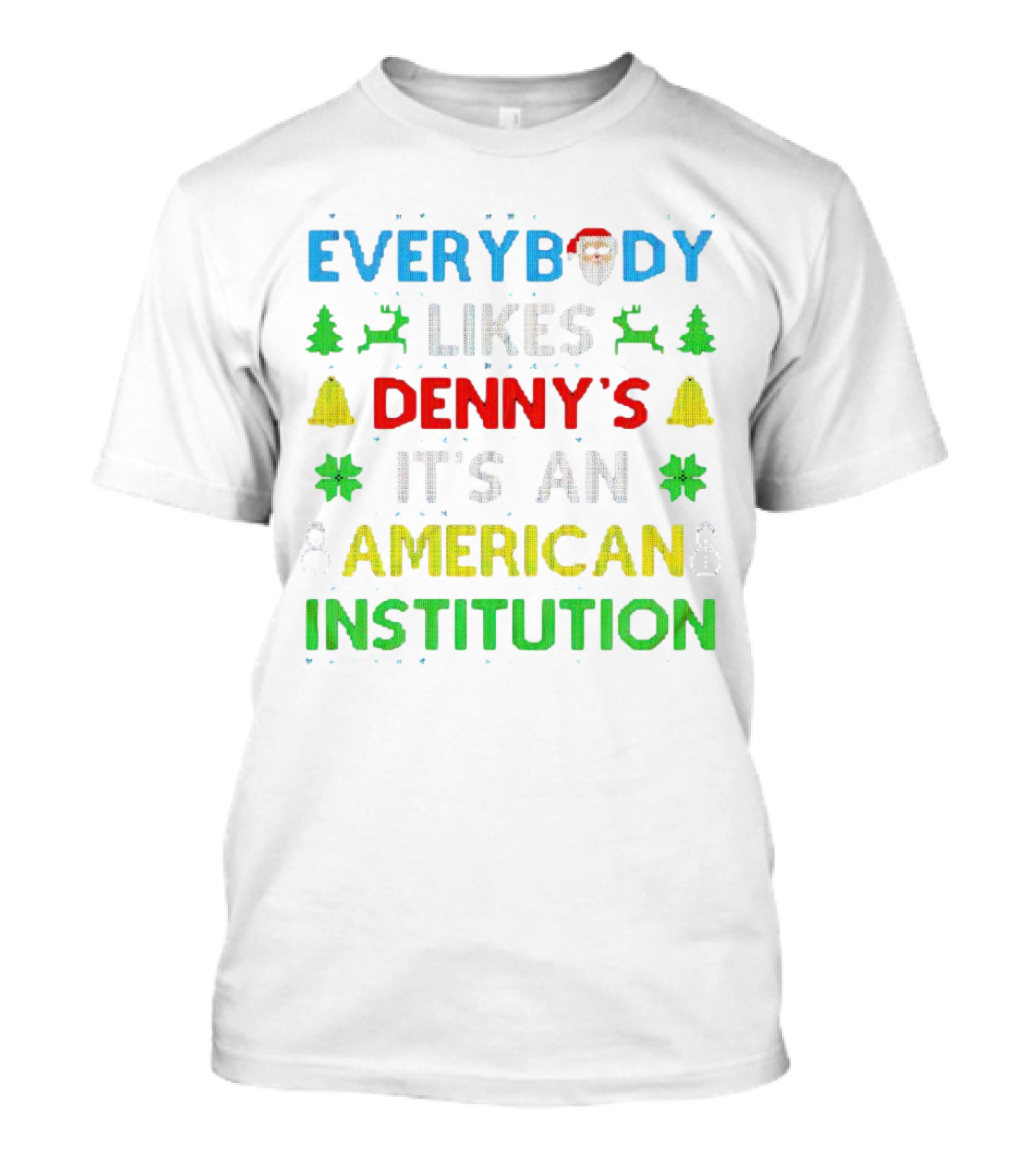 Everybody Likes Denny's It's An American Institution Christmas Santa Reindeer Bells Snowflakes T-Shirt