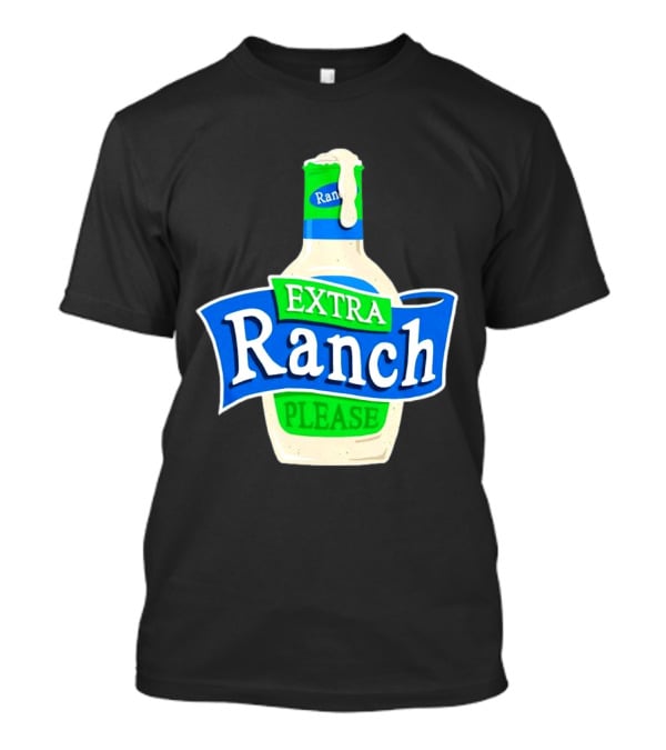 Extra Ranch Please Bottle Font T-Shirt