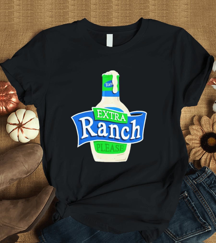 Extra Ranch Please Bottle Font T-Shirt